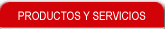 Productos y Servicios